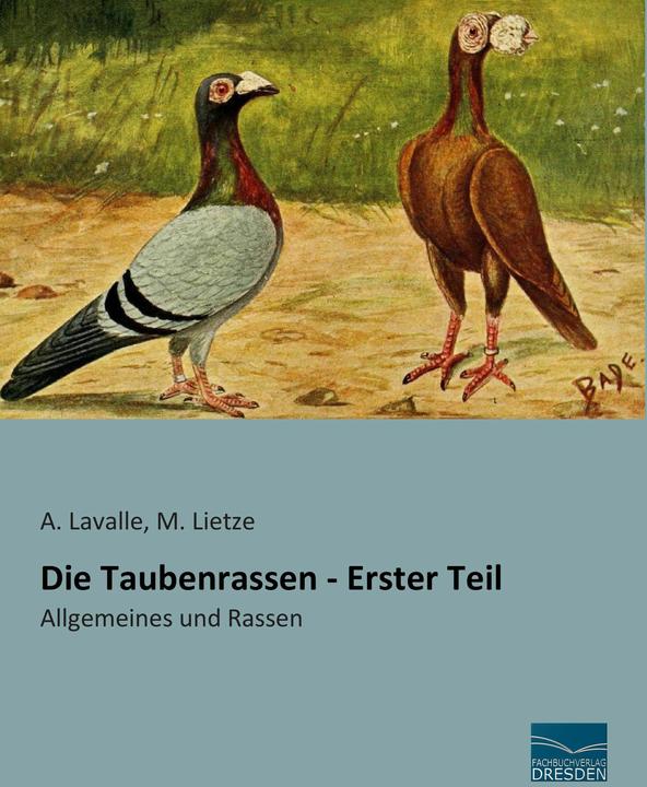 Lavalle:Die Taubenrassen - Erster Teil (Allemand, M. Lietze, A. Lavalle, 2015)