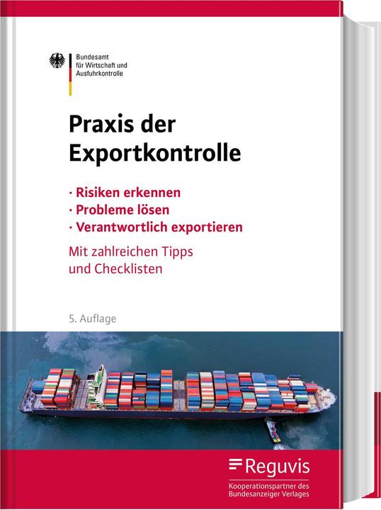 Produktbild Praxis der Exportkontrolle (Deutsch, Bundesamt für Wirtschaft und Ausfuhrkontrolle - BAFA|Volker den Ouden|Leif Linnemann|Stephan Morweiser|Corinna Hötzl|Gunilla Klöhn|Georg Pietsch|Marcus Conteh|Axel Krickow, 2022)