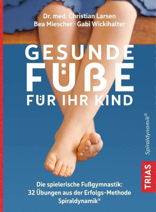 Produktbild Gesunde Füsse für Ihr Kind (Deutsch, Christian Larsen, Gabi Wickihalter, Bea Miescher, 2020)