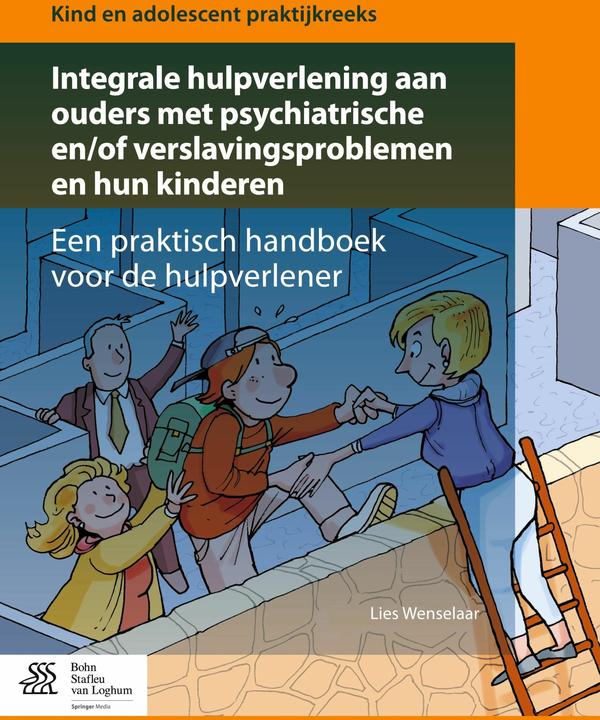 Produktbild Integrale hulpverlening aan ouders met psychiatrische en/of verslavingsproblemen en hun kinderen (Lies Wenselaar, 2016)