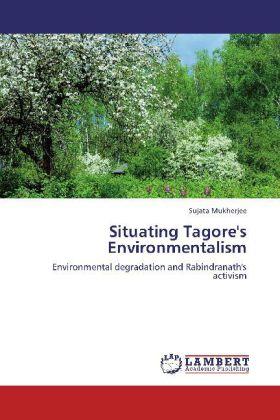 Actual product image Situating Tagore's Environmentalism (German, Sujata Mukherjee, 2012)