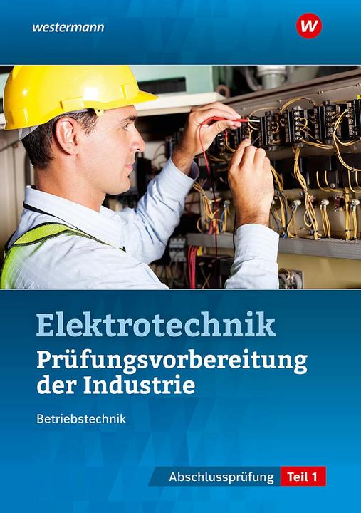 Produktbild Prüfungsvorbereitung für die industriellen Elektroberufe. Teil 1 der Abschlussprüfung (Deutsch, Markus Asmuth, Udo Fischer, Markus Schindzielorz, 2021)