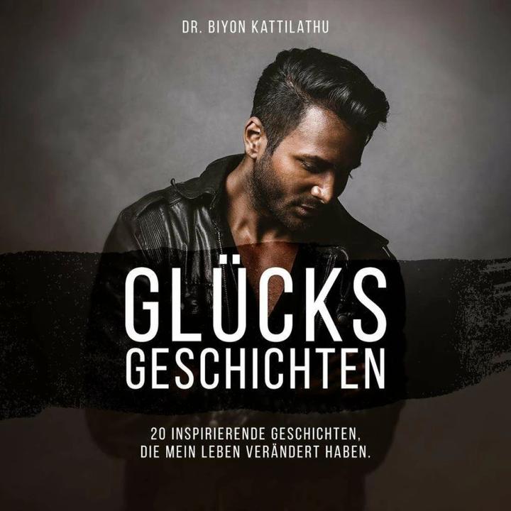 Image du produit Glücksgeschichten: 20 inspirierende Geschichten, die mein Leben verändert haben (Allemand, Kattilathu, Biyon, 2018)