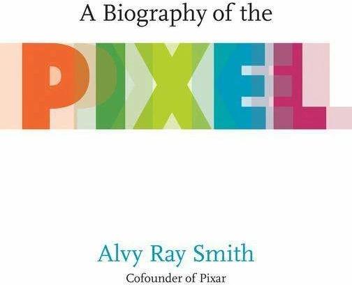 Image du produit A Biography of the Pixel (Anglais, Alvy Ray Smith, 2021)