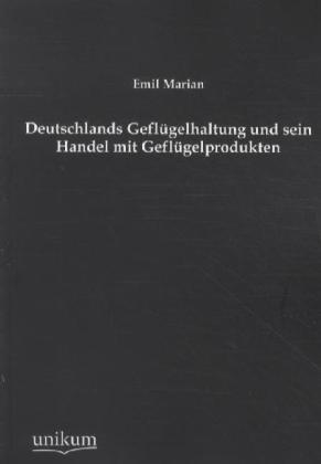 Actual product image Deutschlands Geflügelhaltung und sein Handel mit Geflügelprodukten (German, Emil Marian, 2012)