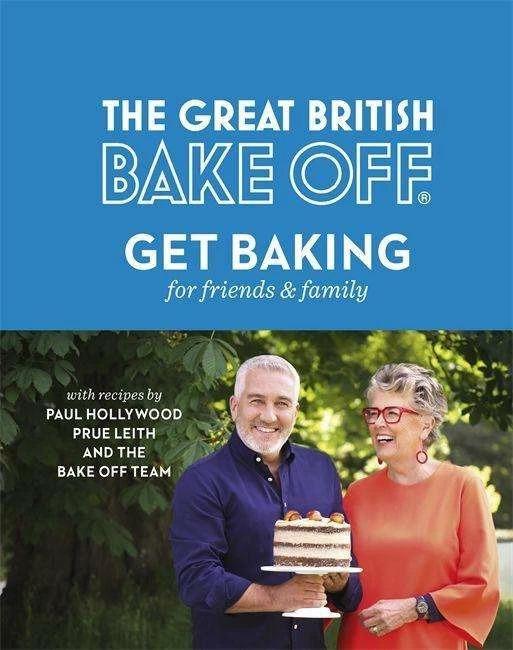 Actual product image The Great British Bake Off: Get Baking for Friends and Family (English, The Bake Off Team, Paul Hollywood, Prue Leith, 2018)
