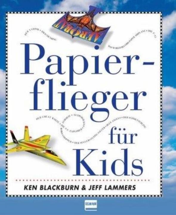 Image du produit Papierflieger für Kids (Allemand, Jeff Lammers, Ken Blackburn., 2019)