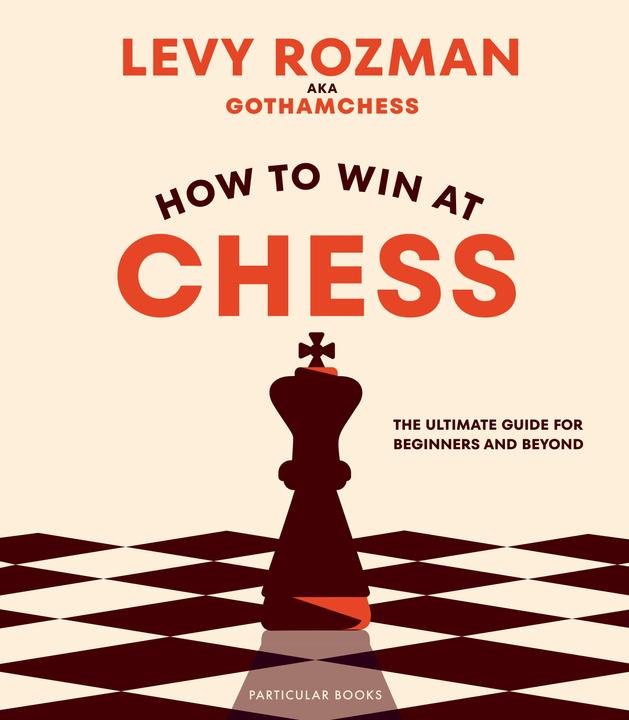 How to Win At Chess (English, GothamChess, Levy Rozman, 2023)