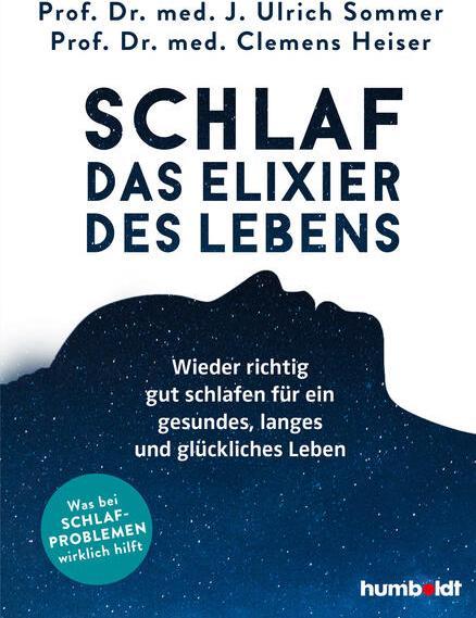 Schlaf - Das Elixier des Lebens (Deutsch, Prof. Dr. med. Clemens Heiser, Prof. Dr. med. Ulrich Sommer, 2024)