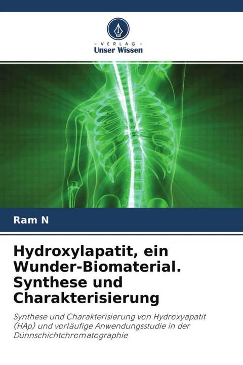 Produktbild Hydroxylapatit, ein Wunder-Biomaterial. Synthese und Charakterisierung (Ram N, 2021)