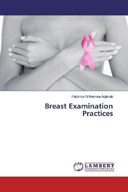 Produktbild Breast Examination Practices (Patience Wilhemina Adjimah, 2019)