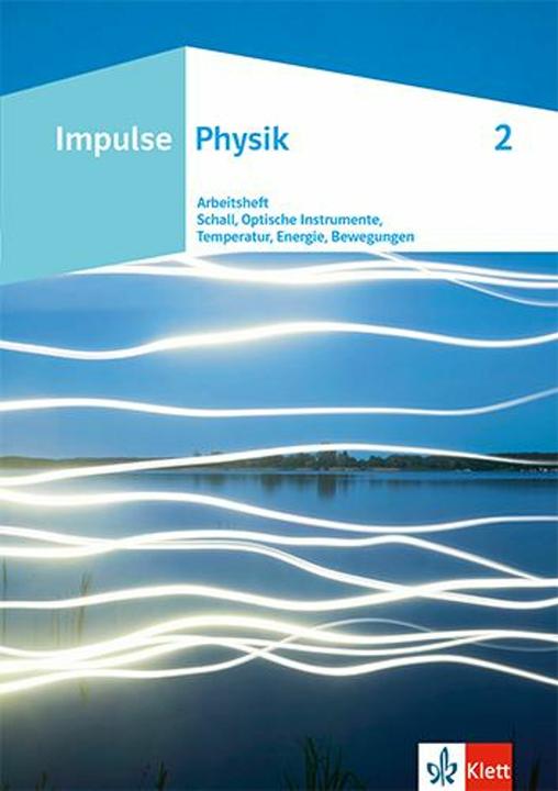 Produktbild Impulse Physik. Arbeitsheft 2 Klasse 7-10 (Deutsch, Maria/Schlicker, Christineua, Ketter, Markus/Lenk, 2024)