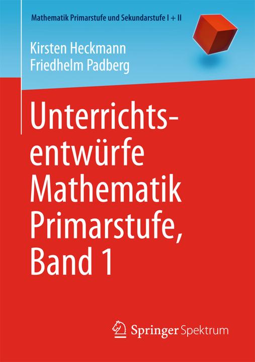 Image du produit Unterrichtsentwürfe Mathematik Primarstufe, Band 1 (Allemand, Friedhelm Padberg, Kirsten Heckmann, 2014)