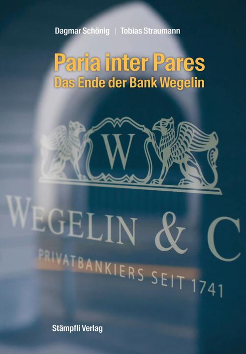 Image du produit Paria inter Pares - Das Ende der Bank Wegelin (Allemand, Tobias Straumann, Dagmar Schönig, Wen AG, 2023)