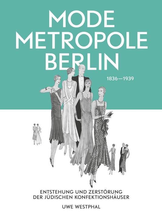 Actual product image Modemetropole Berlin 1836 - 1939 (German, Uwe Westphal, 2019)