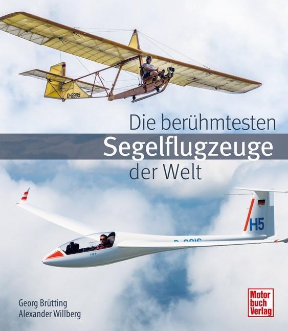 Produktbild Die berühmtesten Segelflugzeuge der Welt (Deutsch, Alexander Willberg, Georg Brütting, 2023)