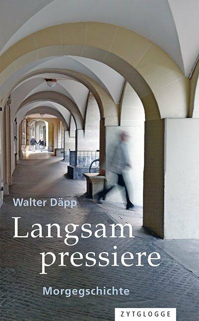 Produktbild Langsam pressiere (Deutsch, Walter Däpp, 2022)