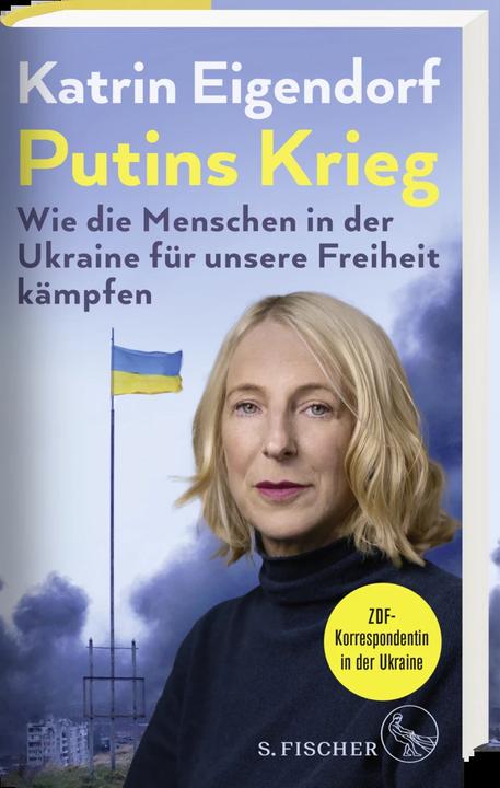 Produktbild Putins Krieg – Wie die Menschen in der Ukraine für unsere Freiheit kämpfen (Deutsch, Katrin Eigendorf, 2022)