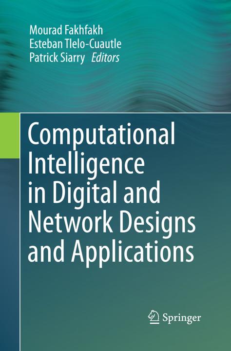 Produktbild Computational Intelligence in Digital and Network Designs and Applications (Esteban Tlelo-Cuautle, Patrick Siarry, Mourad Fakhfakh, 2016)