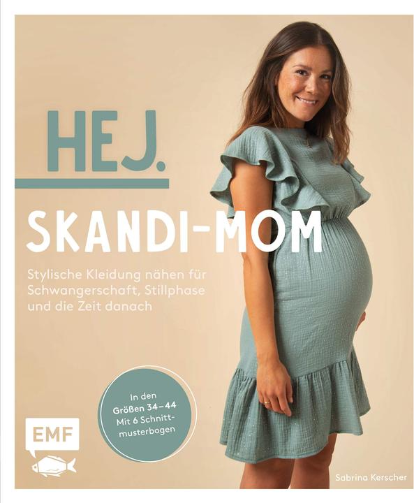 Image du produit Hej. Skandi-Mom – Stylische Kleidung nähen für Schwangerschaft, Stillphase und die Zeit danac (Allemand, Sabrina Kerscher, 2022)
