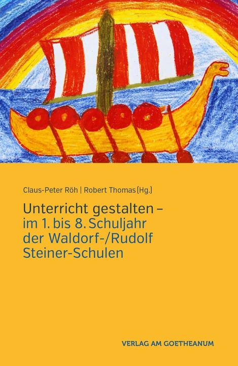 Produktbild Unterricht gestalten - im 1. bis 8. Schuljahr an Waldorf-/Rudolf Steiner-Schulen (Deutsch, Robert Thomas, Claus-Peter Röh, 2019)
