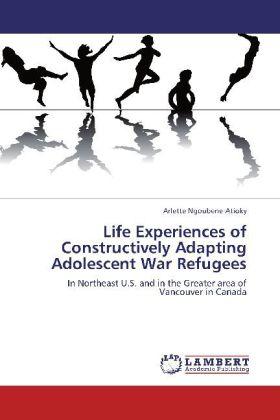 Produktbild Life Experiences of Constructively Adapting Adolescent War Refugees (Arlette Ngoubene-Atioky, 2012)