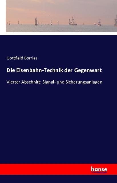 Produktbild Die Eisenbahn-Technik der Gegenwart (Deutsch, Gottfield Borries, 2016)