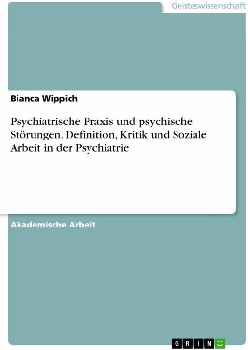 Image du produit Psychiatrische Praxis und psychische Störungen. Definition, Kritik und Soziale Arbeit in der Ps (Allemand, Bianca Wippich, 2017)