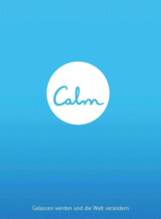 Produktbild Calm Gelassen werden und die Welt verändern (Deutsch, Michael Acton Smith, 2016)