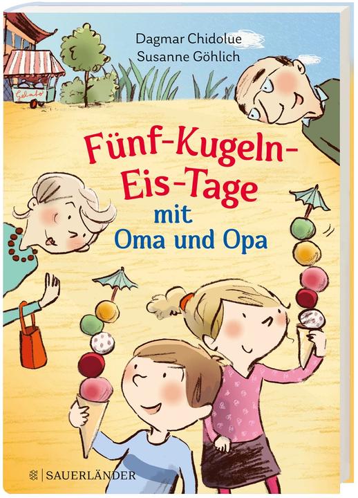 Fünf-Kugeln-Eis-Tage mit Oma und Opa (Deutsch, Dagmar Chidolue, Susanne Göhlich, 2021)