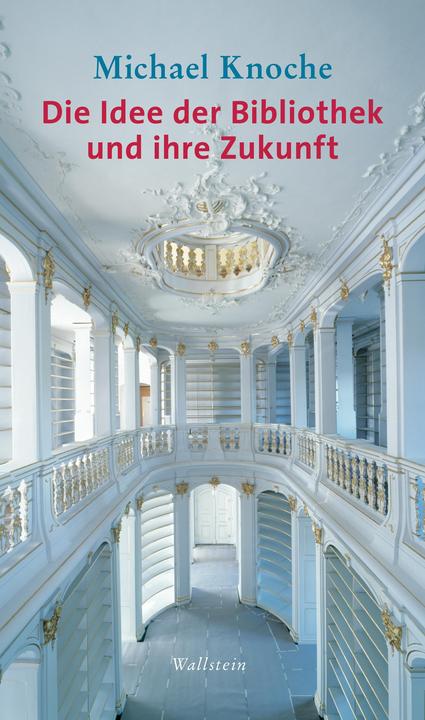 Immagine prodotto Die Idee der Bibliothek und ihre Zukunft (Tedesco, Michael Knoche, 2017)