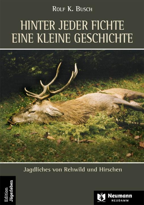Produktbild Hinter jeder Fichte eine kleine Geschichte Band 3. agdliches von Rehwild und Hirschen (Deutsch, Rolf K. Busch, 2021)