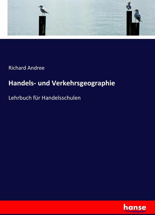 Produktbild Handels- und Verkehrsgeographie (Deutsch, Richard Andree, 2017)