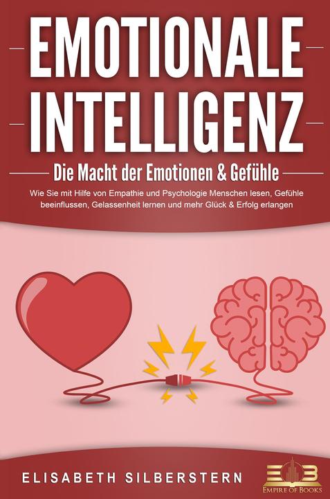 Image du produit Elektrobock EMOTIONALE INTELLIGENZ - Die Macht der Emotionen & Gefühle: Wie Sie mit Hilfe von Empathie und (Allemand, Elisabeth Étoile d'argent, 2023)
