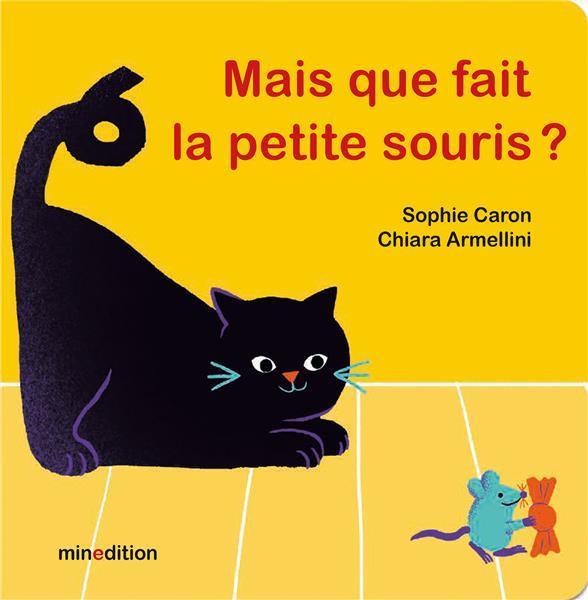 Produktbild Mais que fait la petite souris? (Französisch, Caron Sophie, Armellini Chiara, 2023)
