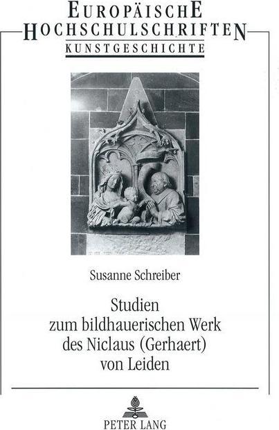 Image du produit Studien zum bildhauerischen Werk des Niclaus (Gerhaert) von Leiden (Susanne Schreiber, 2004)