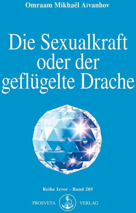 Produktbild Die Sexualkraft oder der geflügelte Drache (Deutsch, Omraam Mikhael Aivanhov, 2006)
