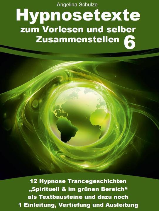 Image du produit Hypnosetexte zum Vorlesen und selber Zusammenstellen 6 (Allemand, Angelina Schulze, 2023)