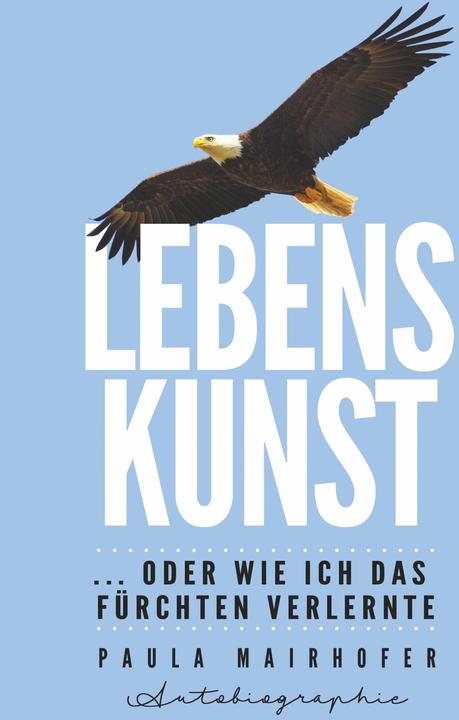 Produktbild Lebenskunst...oder wie ich das Fürchten verlernte (Deutsch, Paula Mairhofer, 2019)