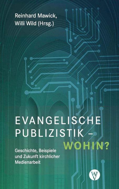Actual product image Evangelische Publizistik - wohin? (German, Willi Wild, Reinhard Mawick, 2024)