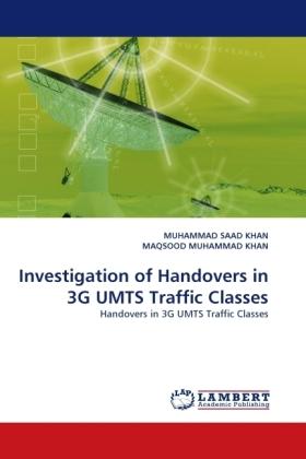 Produktbild Investigation of Handovers in 3G UMTS Traffic Classes (Maqsood Muhammad Khan, Muhammad S. Khan, 2010)