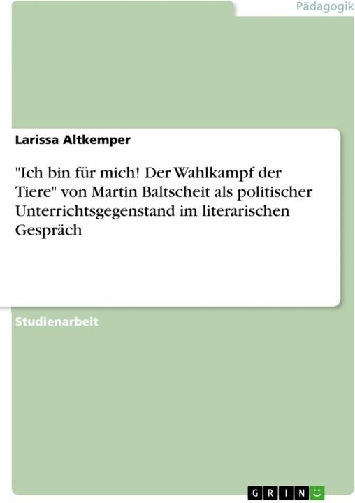 Image du produit Ich bin für mich! Der Wahlkampf der Tiere von Martin Baltscheit als politischer Unterrichtsgege... (Allemand, Larissa Altkemper, 2020)