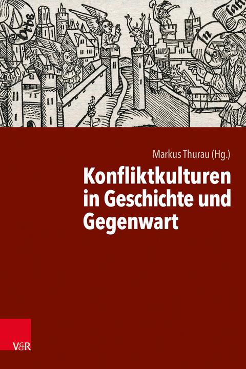 Produktbild Konfliktkulturen in Geschichte und Gege (Deutsch, Markus Thurau, Zentrum für Militärgeschichte und Sozialwiss., der Bundeswehr Fachbereich Publikationen, 2024)
