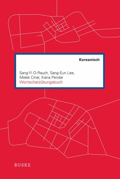 Produktbild O-Rauch:Wortschatzübungsbuch Koreanisch (Deutsch, Koreanisch, Melek Cinar, Sang-Yi O-Rauch, Kiana Pendar, Sang-Eun Lee, 2024)