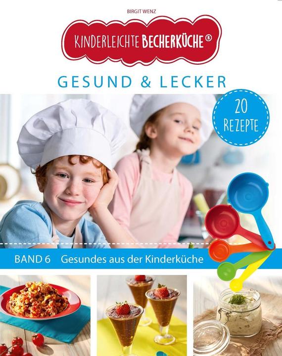 Produktbild Kinderleichte Becherküche - Gesund & Lecker (Band 6) (Deutsch, Birgit Wenz, 2022)