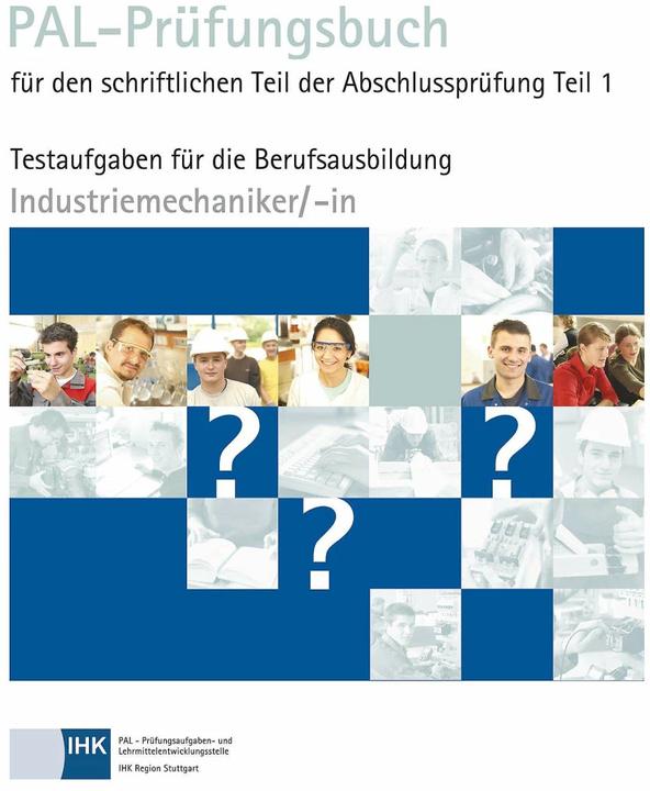 Image du produit PAL-Prüfungsbuch Industriemechaniker/- in Teil 1 (Allemand, Centre d'élaboration des épreuves d'examen et du matériel pédagogique (PAL), 2017)