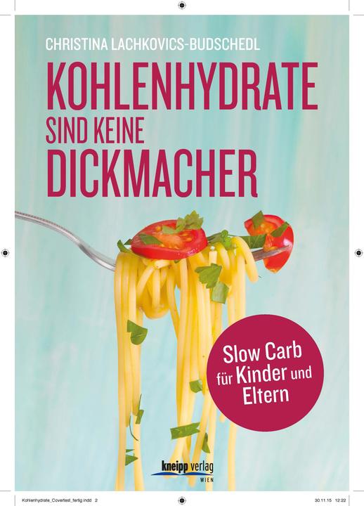 Produktbild Kohlenhydrate sind keine Dickmacher (Deutsch, Christina Lachkovics-Budschedl, 2016)