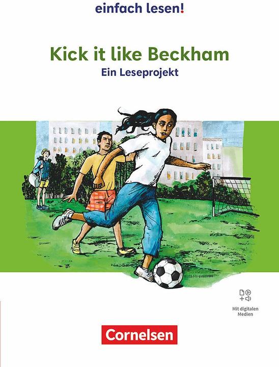 Actual product image Einfach lesen!, Leseprojekte, Leseförderung ab Klasse 5 - Ausgabe ab 2024, Kick it like Beckham (German, Narinder Dhami, Cornelia Witzmann, 2024)