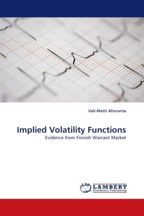 Actual product image Implied Volatility Functions (Veli-Matti Ahoranta, 2010)