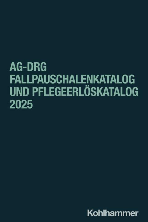 Produktbild aG-DRG Fallpauschalenkatalog und Pflegeerlskatalog 2025 (Deutsch, Institut für das Entgeltsystem im Krankenhaus (InEK) GmbH, 2024)
